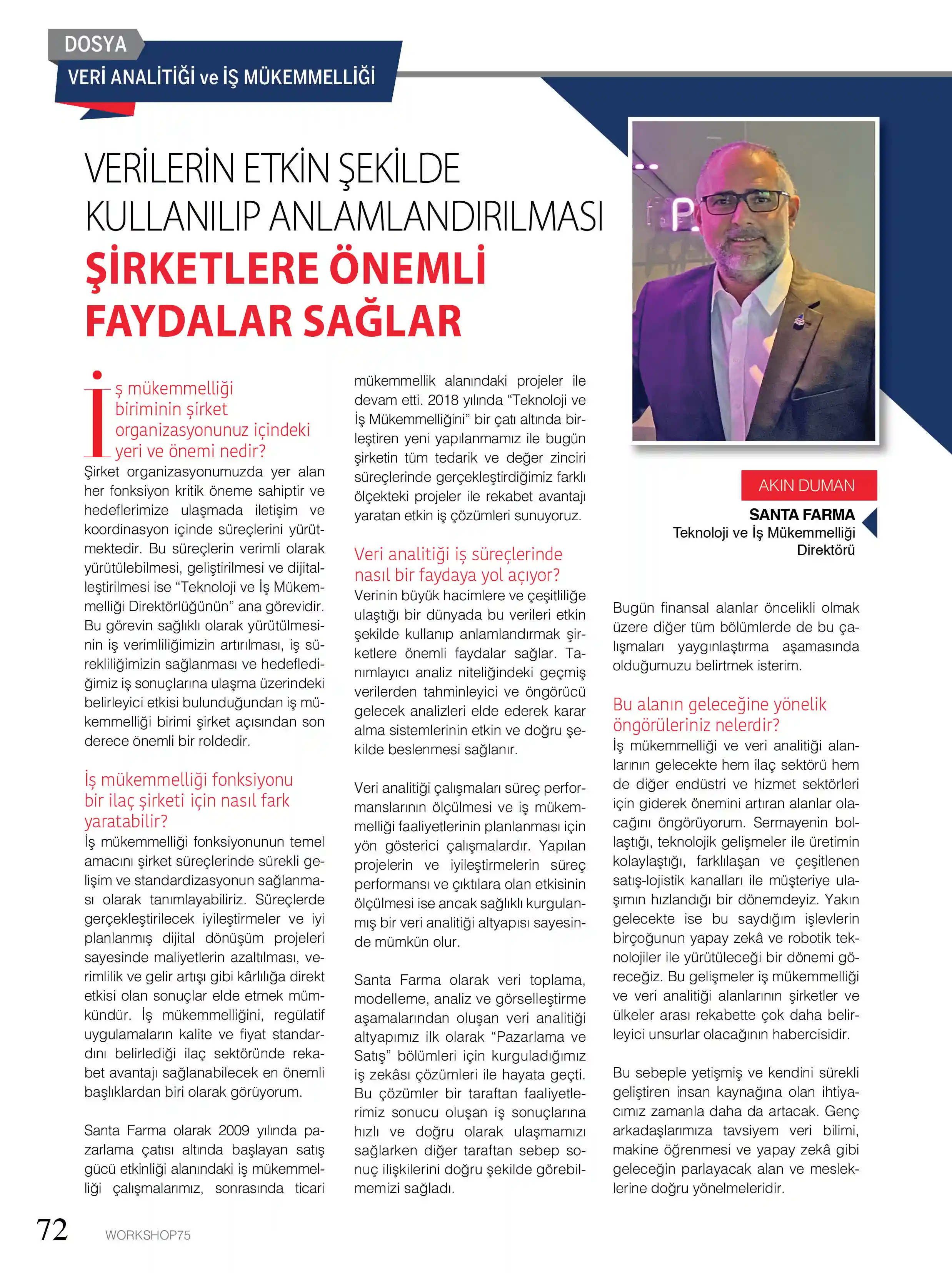 Workshop dergisi yeni sayısına Teknoloji ve İş Mükemmelliği Direktörümüz Akın Duman “Veri Analitiği ve İş Mükemmelliği” dosyasında, Pazarlama ekibimiz ise Hayata Sarı Not Bırak projesiyle konuk oldu.