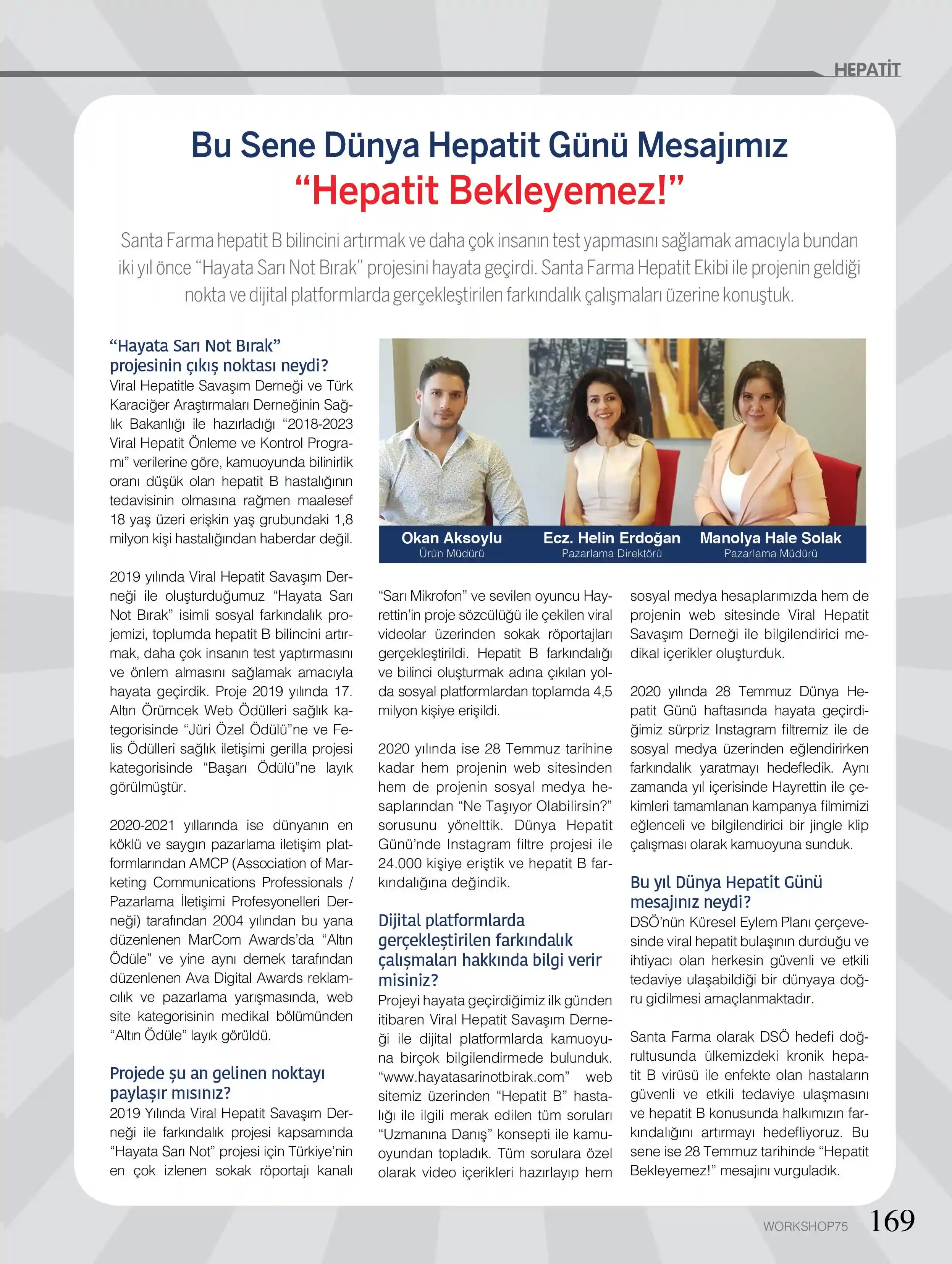 Workshop dergisi yeni sayısına Teknoloji ve İş Mükemmelliği Direktörümüz Akın Duman “Veri Analitiği ve İş Mükemmelliği” dosyasında, Pazarlama ekibimiz ise Hayata Sarı Not Bırak projesiyle konuk oldu.